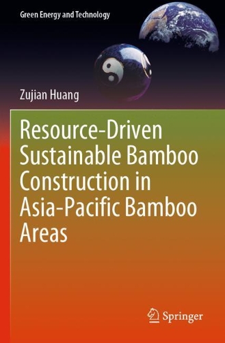 Resource-Driven Sustainable Bamboo Construction in Asia-Pacific Bamboo Areas. 2021 ed.