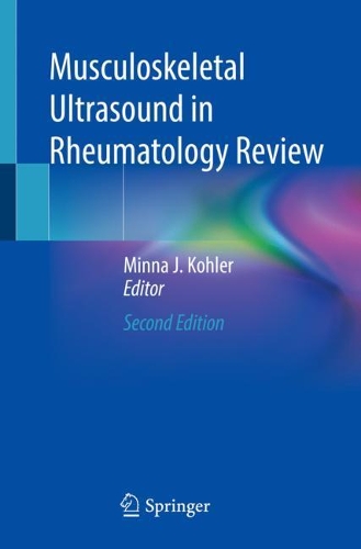 Musculoskeletal Ultrasound in Rheumatology Review. Second Edition 2021