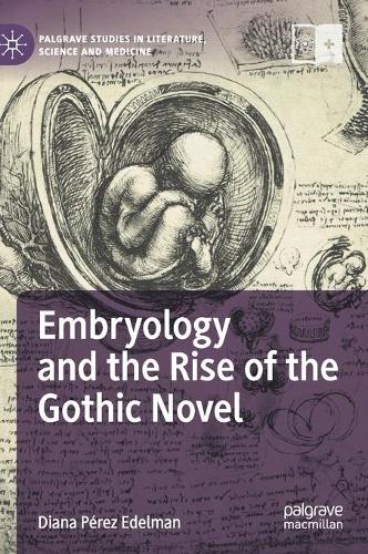 Embryology and the Rise of the Gothic Novel.