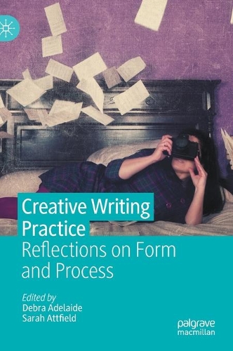 Creative Writing Practice: Reflections on Form and Process. 2021 ed.