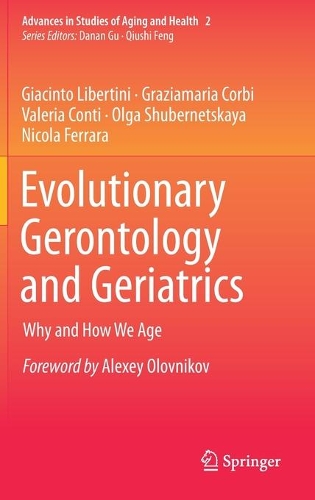Evolutionary Gerontology and Geriatrics: Why and How We Age. 2021 ed.