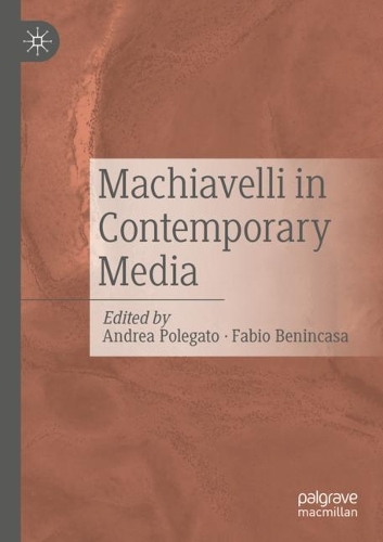 Machiavelli in Contemporary Media. 2021 ed.