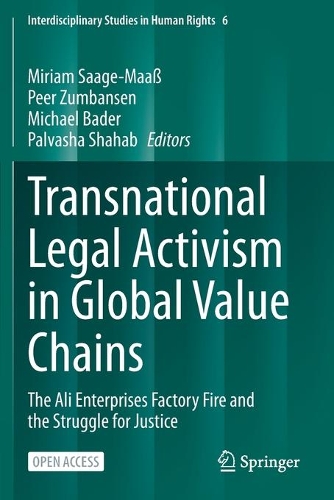 Transnational Legal Activism in Global Value Chains: The Ali Enterprises Factory Fire and the Struggle for Justice. 1st ed. 2021