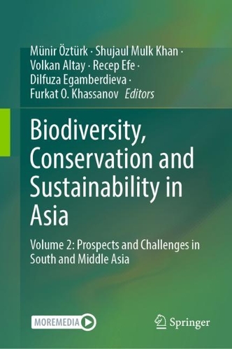 Biodiversity, Conservation and Sustainability in Asia: Volume 2: Prospects and Challenges in South and Middle Asia. 1st ed. 2022