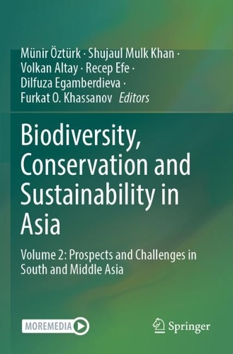 Biodiversity, Conservation and Sustainability in Asia: Volume 2: Prospects and Challenges in South and Middle Asia. 1st ed. 2022