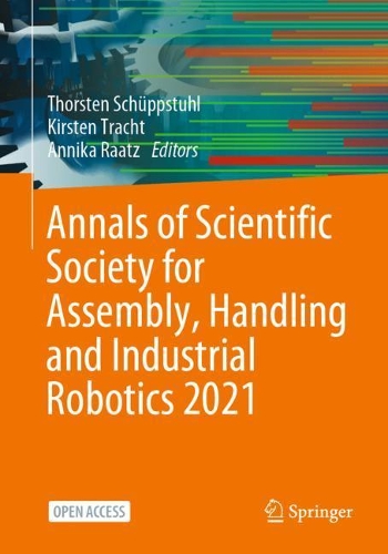 Annals of Scientific Society for Assembly, Handling and Industrial Robotics 2021. 1st ed. 2022