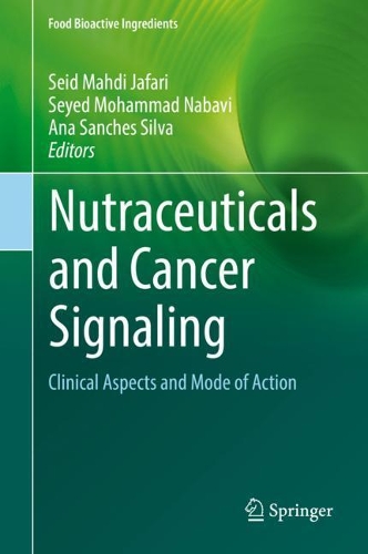 Nutraceuticals and Cancer Signaling: Clinical Aspects and Mode of Action. 2021 ed.