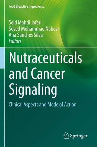 Nutraceuticals and Cancer Signaling: Clinical Aspects and Mode of Action. 2021 ed.