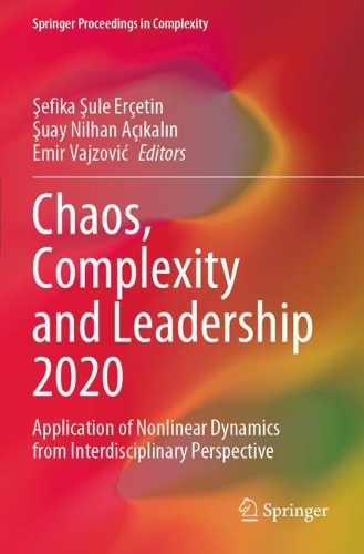 Chaos, Complexity and Leadership 2020: Application of Nonlinear Dynamics from Interdisciplinary Perspective. 2021 ed.