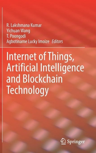 Internet of Things, Artificial Intelligence and Blockchain Technology. 2021 ed.