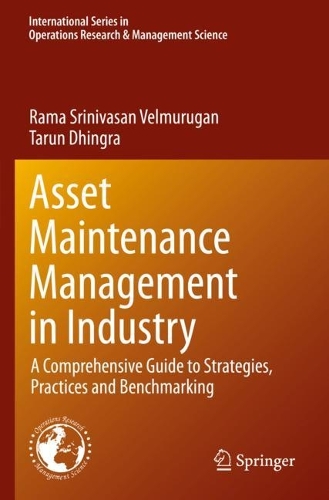 Asset Maintenance Management in Industry: A Comprehensive Guide to Strategies, Practices and Benchmarking. 2021 ed.
