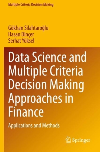 Data Science and Multiple Criteria Decision Making Approaches in Finance: Applications and Methods. 2021 ed.