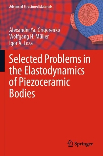 Selected Problems in the Elastodynamics of Piezoceramic Bodies. 2021 ed.