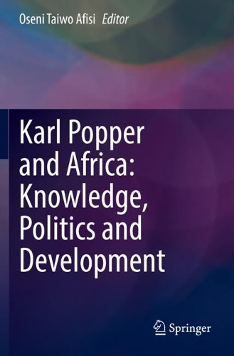 Karl Popper and Africa: Knowledge, Politics and Development. 2021 ed.