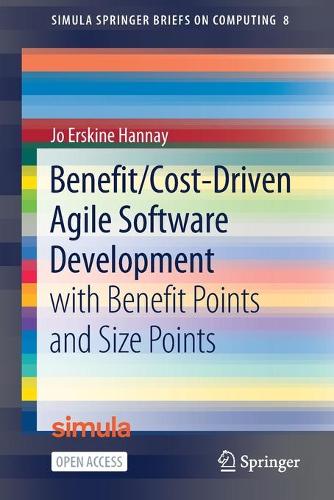 Benefit/Cost-Driven Software Development: With Benefit Points and Size Points. 1st ed. 2021