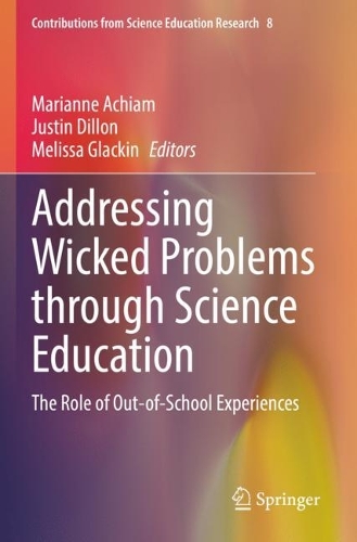 Addressing Wicked Problems through Science Education: The Role of Out-of-School Experiences. 2021 ed.