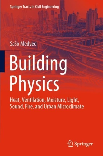 Building Physics: Heat, Ventilation, Moisture, Light, Sound, Fire, and Urban Microclimate. 2022 ed.
