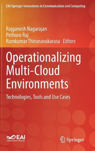 Operationalizing Multi-Cloud Environments: Technologies, Tools and Use Cases. 2022 ed.