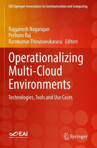 Operationalizing Multi-Cloud Environments: Technologies, Tools and Use Cases. 2022 ed.