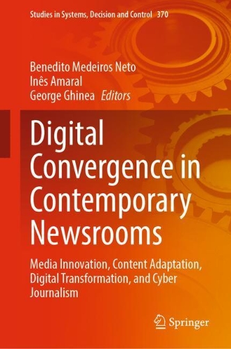 Digital Convergence in Contemporary Newsrooms: Media Innovation, Content Adaptation, Digital Transformation, and Cyber Journalism. 2022 ed.