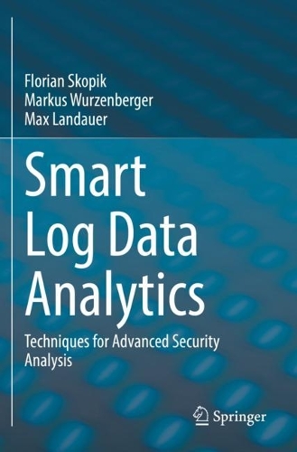 Smart Log Data Analytics: Techniques for Advanced Security Analysis. 2021 ed.