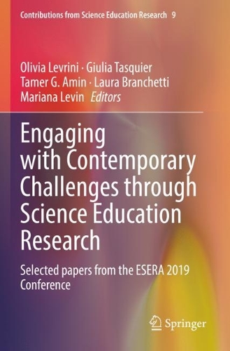 Engaging with Contemporary Challenges through Science Education Research: Selected papers from the ESERA 2019 Conference. 2021 ed.