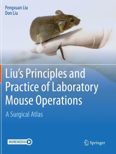 Liu's Principles and Practice of Laboratory Mouse Operations: A Surgical Atlas.