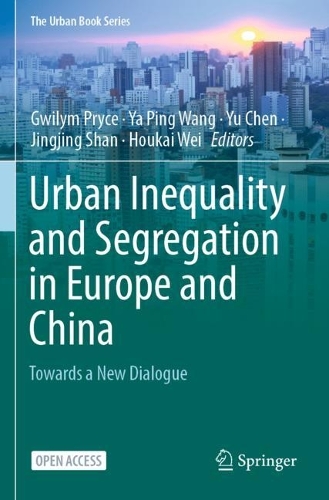 Urban Inequality and Segregation in Europe and China: Towards a New Dialogue. 1st ed. 2021