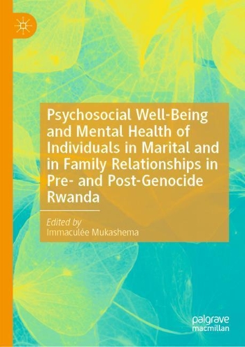 Psychosocial Well-Being and Mental Health of Individuals in Marital and in Family Relationships in Pre- and Post-Genocide Rwanda.
