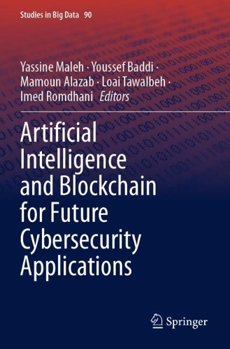 Artificial Intelligence and Blockchain for Future Cybersecurity Applications. 2021 ed.