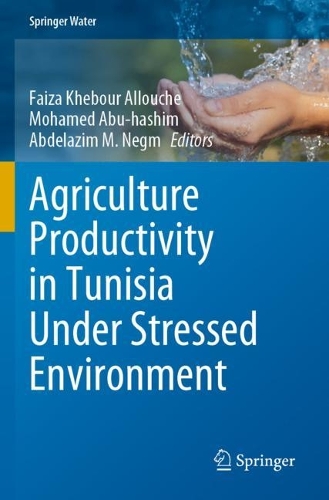 Agriculture Productivity in Tunisia Under Stressed Environment. 2021 ed.
