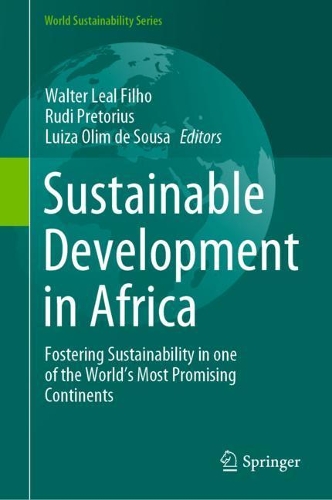 Sustainable Development in Africa: Fostering Sustainability in one of the World's Most Promising Continents. 2021 ed.