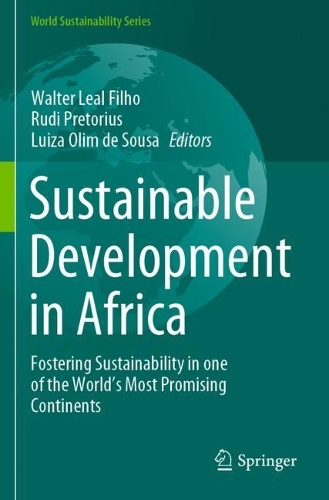 Sustainable Development in Africa: Fostering Sustainability in one of the World's Most Promising Continents. 2021 ed.