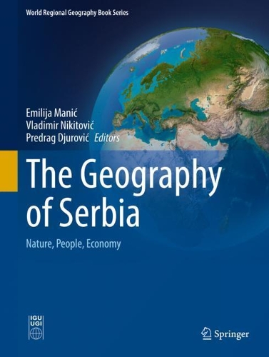The Geography of Serbia: Nature, People, Economy. 2021 ed.