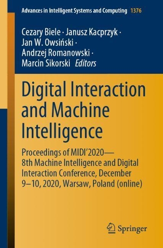 Digital Interaction and Machine Intelligence: Proceedings of MIDI'2020 - 8th Machine Intelligence and Digital Interaction Conference, December 9-10, 2020, Warsaw, Poland (online). 1st ed. 2021