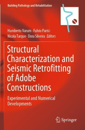 Structural Characterization and Seismic Retrofitting of Adobe Constructions: Experimental and Numerical Developments. 2021 ed.