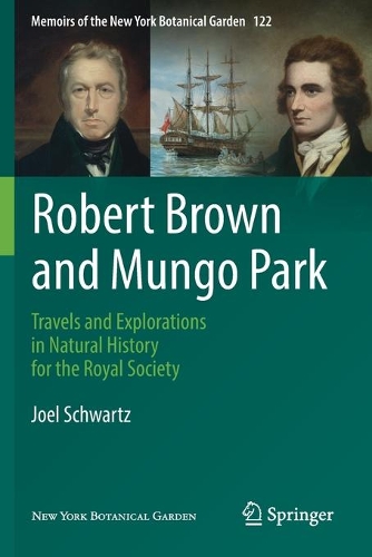 Robert Brown and Mungo Park: Travels and Explorations in Natural History for the Royal Society. 1st ed. 2021