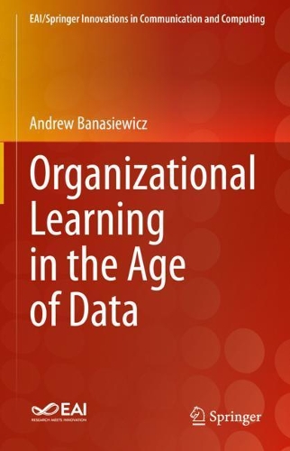 Organizational Learning in the Age of Data. 2021 ed.