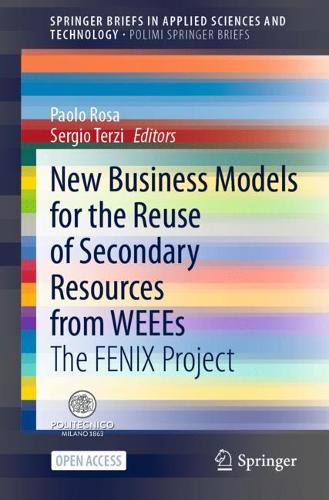 New Business Models for the Reuse of Secondary Resources from WEEEs: The FENIX Project. 1st ed. 2021