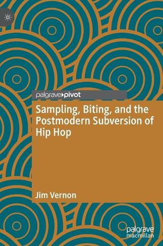 Sampling, Biting, and the Postmodern Subversion of Hip Hop.