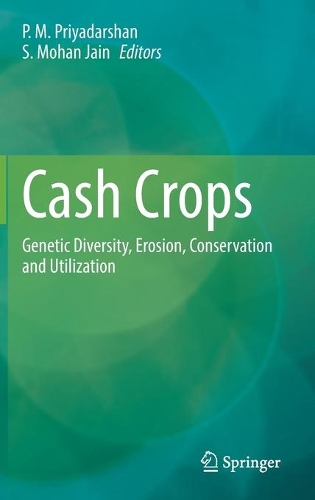 Cash Crops: Genetic Diversity, Erosion, Conservation and Utilization. 2021 ed.