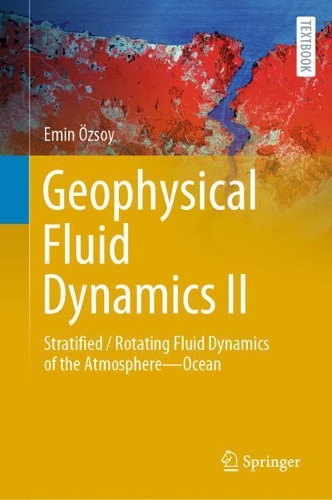 Geophysical Fluid Dynamics II: Stratified / Rotating Fluid Dynamics of the Atmosphere-Ocean. 2021 ed.