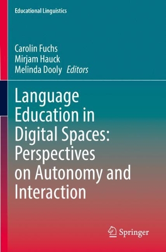Language Education in Digital Spaces: Perspectives on Autonomy and Interaction. 2021 ed.