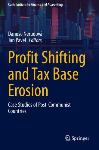 Profit Shifting and Tax Base Erosion: Case Studies of Post-Communist Countries. 2021 ed.