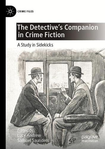 The Detective's Companion in Crime Fiction: A Study in Sidekicks. 2021 ed.