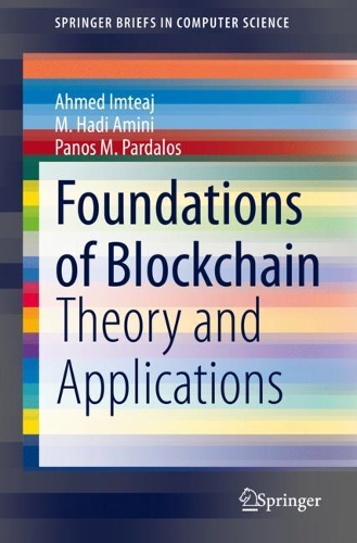 Foundations of Blockchain: Theory and Applications. 1st ed. 2021