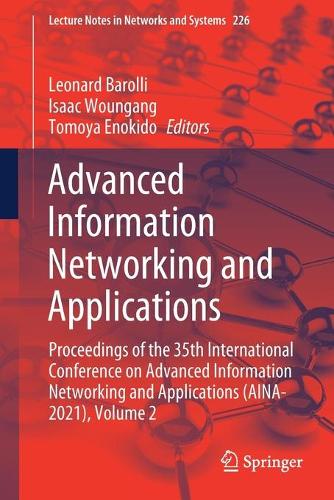 Advanced Information Networking and Applications: Proceedings of the 35th International Conference on Advanced Information Networking and Applications (AINA-2021), Volume 2. 1st ed. 2021