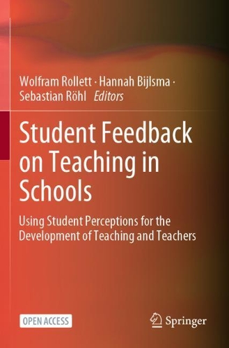 Student Feedback on Teaching in Schools: Using Student Perceptions for the Development of Teaching and Teachers. 1st ed. 2021