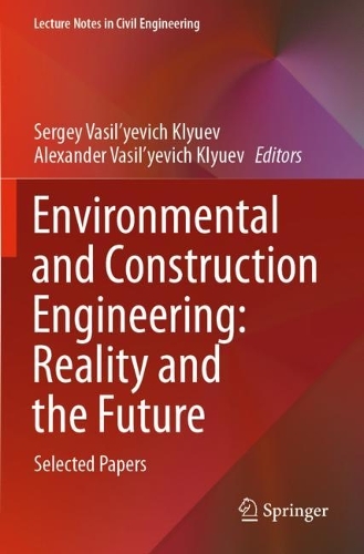 Environmental and Construction Engineering: Reality and the Future: Selected Papers. 2021 ed.