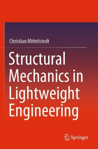 Structural Mechanics in Lightweight Engineering. 2021 ed.